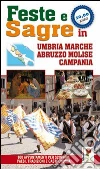 Feste e sagre in Umbria, Marche, Abruzzo, Molise, Campania. 800 appuntamenti per scoprire paesi, tradizioni e gastronomia Feste e sagre in Umbria, Marche, Abruzzo, Molise, Campania. 800 appuntamenti per scoprire paesi, tradizioni e gastronomia