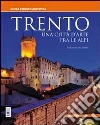 Trento. Una città d'arte fra le Alpi Trento. Una città d'arte fra le Alpi