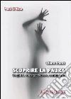 Scoprire la paura. Fragilità, consapevolezza... Scoprire la paura. Fragilità, consapevolezza...